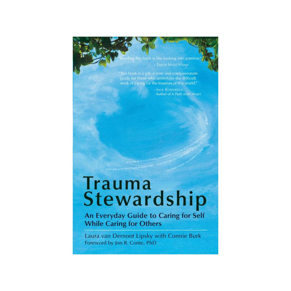 Burk, Trauma Stewardship: An Everyday Guide To Caring For Self While Caring For Others, 9781576759448, Berrett-Koehler Publishers, Incorporated, 2009, Self-Help, Books
